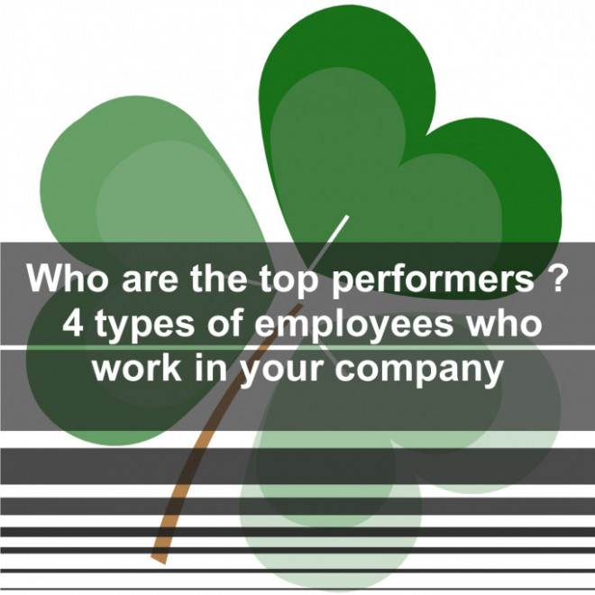 Who Are The Top Performers ? 4 Types Of Employees Who Work In Your Company